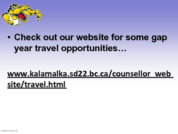  • Check out our website for some gap year travel opportunities… www. kalamalka.