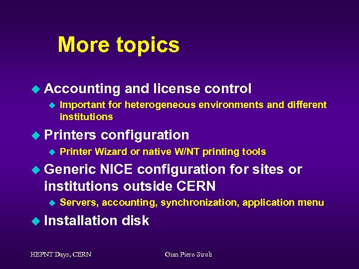 More topics u Accounting u Important for heterogeneous environments and different institutions u Printers