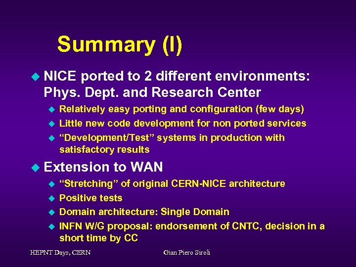 Summary (I) u NICE ported to 2 different environments: Phys. Dept. and Research Center