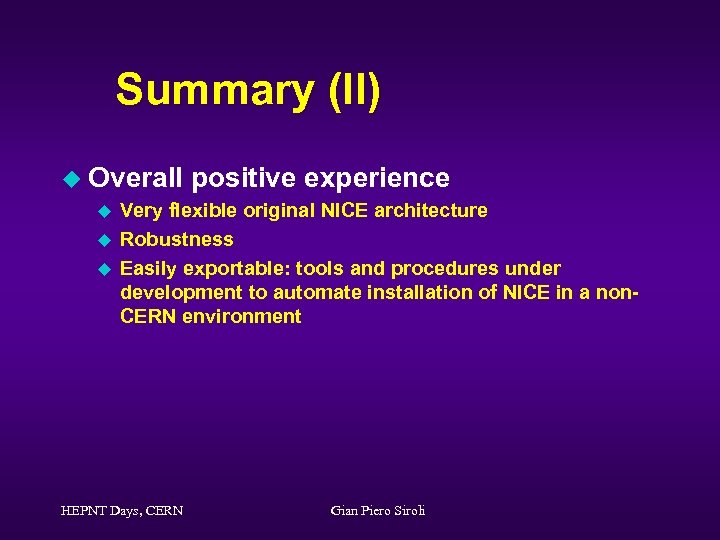 Summary (II) u Overall u u u positive experience Very flexible original NICE architecture
