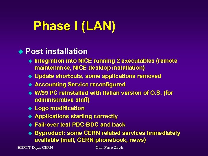 Phase I (LAN) u Post u u u u installation Integration into NICE running