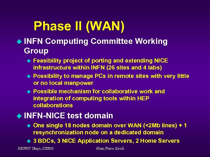 Phase II (WAN) u INFN Computing Committee Working Group u u u Feasibility project