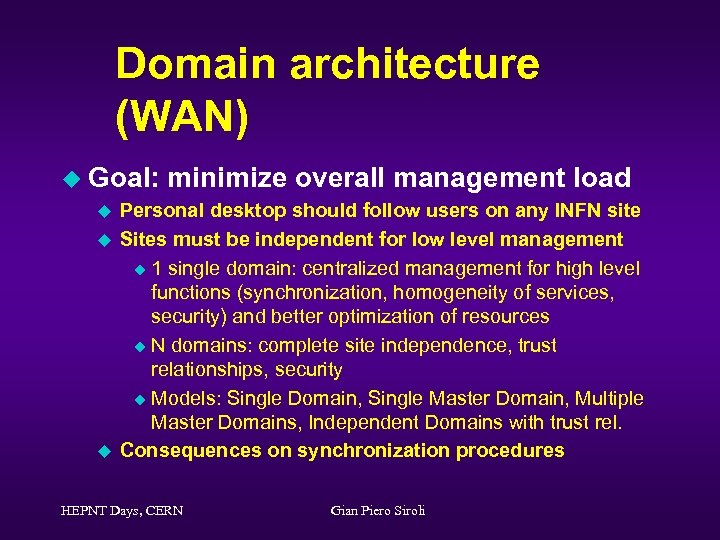 Domain architecture (WAN) u Goal: u u u minimize overall management load Personal desktop