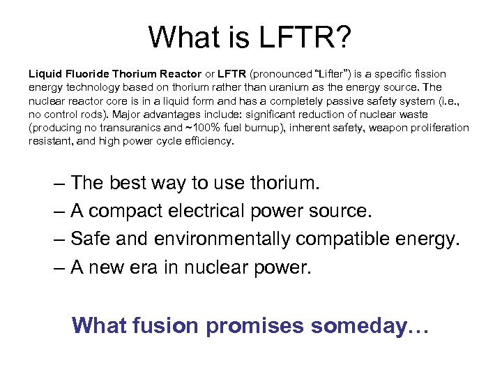 What is LFTR? Liquid Fluoride Thorium Reactor or LFTR (pronounced “Lifter”) is a specific