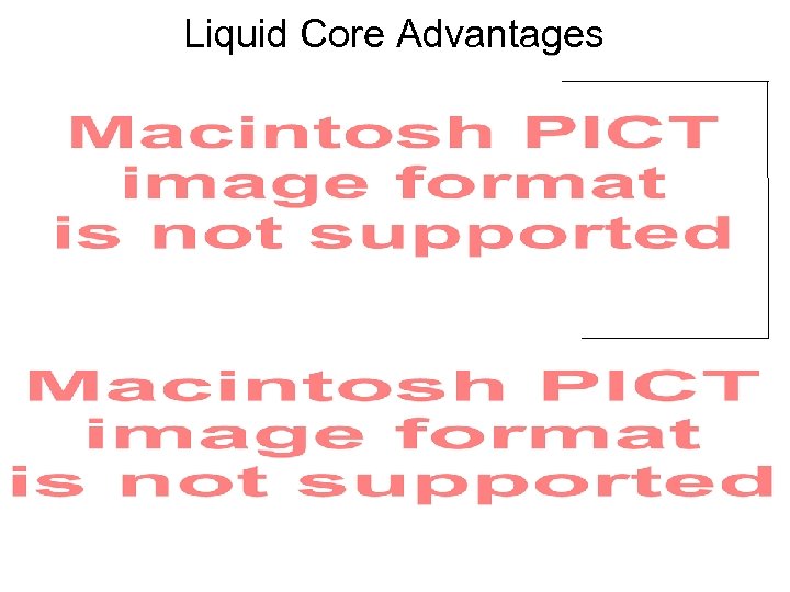 Liquid Core Advantages 