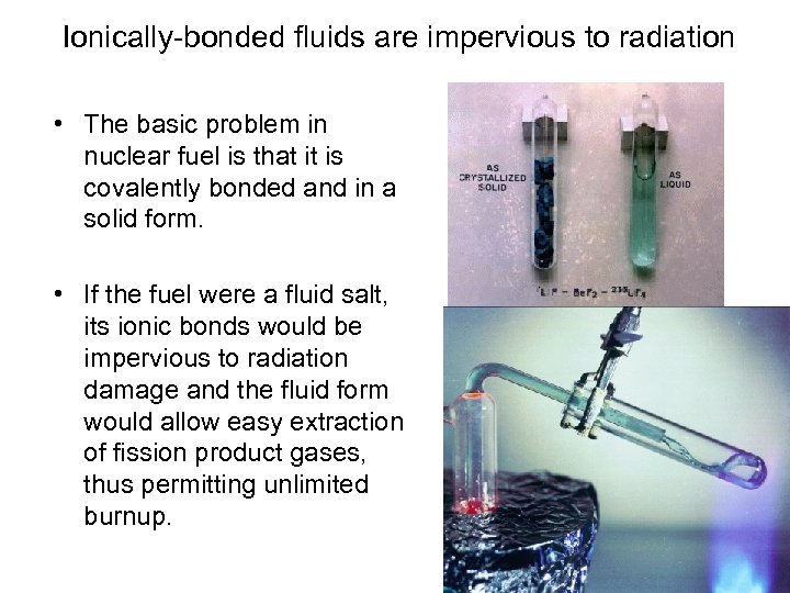 Ionically-bonded fluids are impervious to radiation • The basic problem in nuclear fuel is