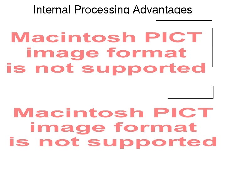 Internal Processing Advantages 