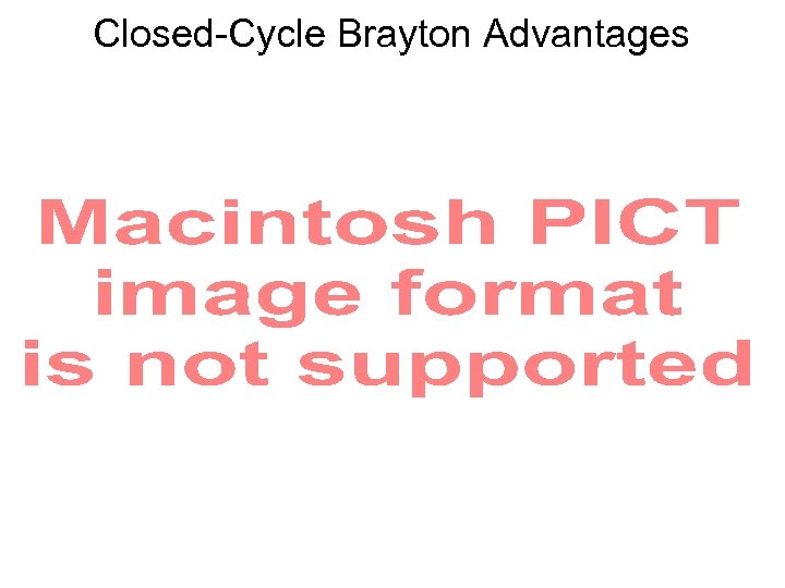 Closed-Cycle Brayton Advantages 