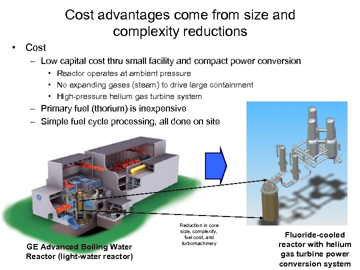 Cost advantages come from size and complexity reductions • Cost – Low capital cost