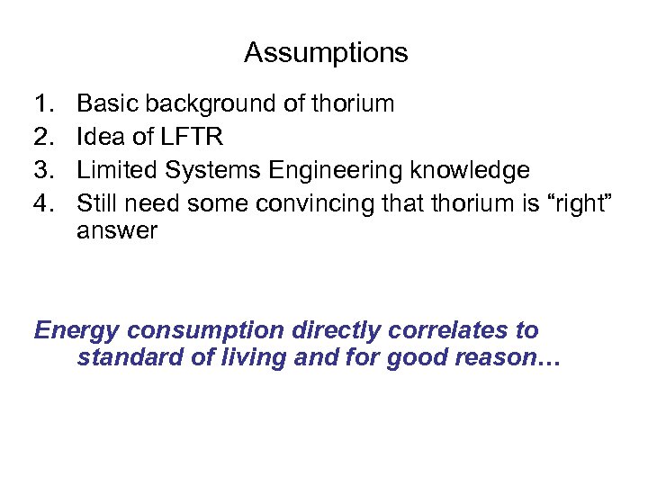 Assumptions 1. 2. 3. 4. Basic background of thorium Idea of LFTR Limited Systems