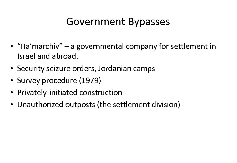 Government Bypasses • “Ha’marchiv” – a governmental company for settlement in Israel and abroad.