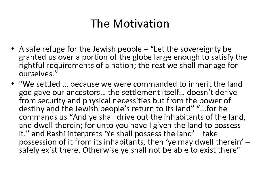 The Motivation • A safe refuge for the Jewish people – “Let the sovereignty