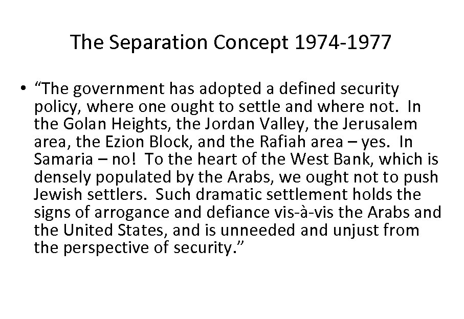 The Separation Concept 1974 -1977 • “The government has adopted a defined security policy,