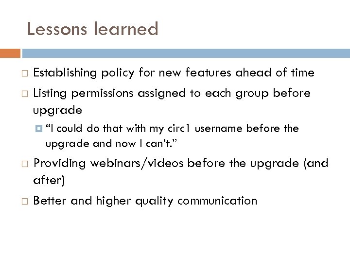 Lessons learned Establishing policy for new features ahead of time Listing permissions assigned to