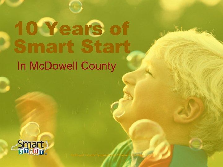 10 Years of Smart Start In Mc. Dowell County Partnership for Children & Families,