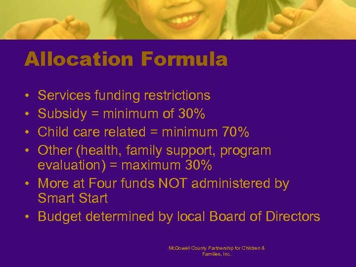 Allocation Formula • • Services funding restrictions Subsidy = minimum of 30% Child care