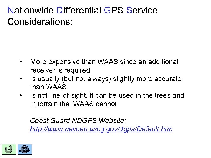 Nationwide Differential GPS Service Considerations: • • • More expensive than WAAS since an