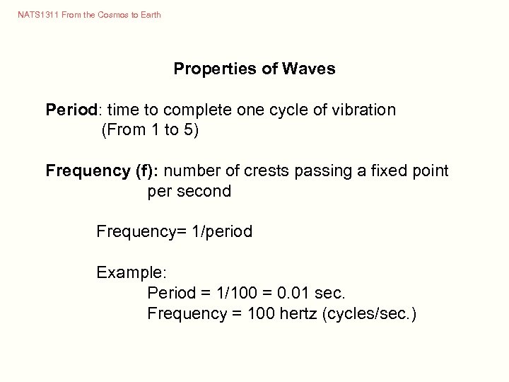 NATS 1311 From the Cosmos to Earth Properties of Waves Period: time to complete