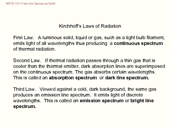 NATS 1311 From the Cosmos to Earth Kirchhoff’s Laws of Radiation First Law. A