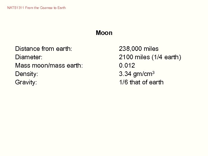 NATS 1311 From the Cosmos to Earth Moon Distance from earth: Diameter: Mass moon/mass