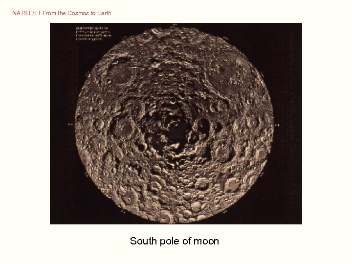 NATS 1311 From the Cosmos to Earth South pole of moon 