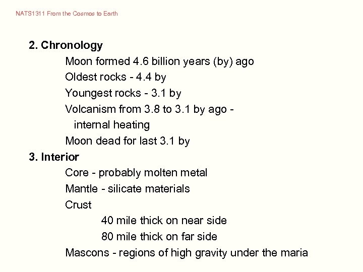 NATS 1311 From the Cosmos to Earth 2. Chronology Moon formed 4. 6 billion