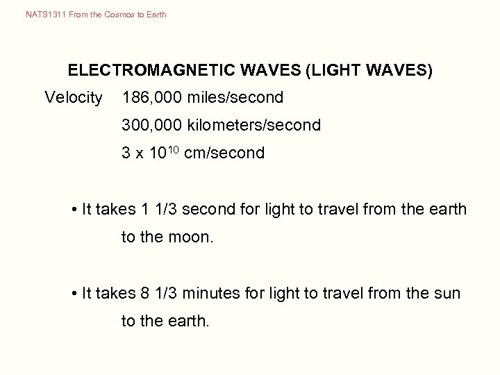 NATS 1311 From the Cosmos to Earth ELECTROMAGNETIC WAVES (LIGHT WAVES) Velocity 186, 000