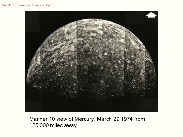 NATS 1311 From the Cosmos to Earth Mariner 10 view of Mercury, March 29,