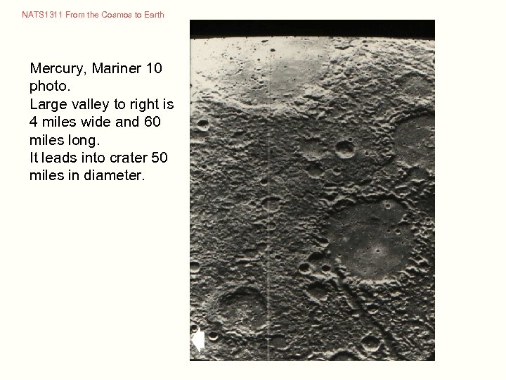 NATS 1311 From the Cosmos to Earth Mercury, Mariner 10 photo. Large valley to