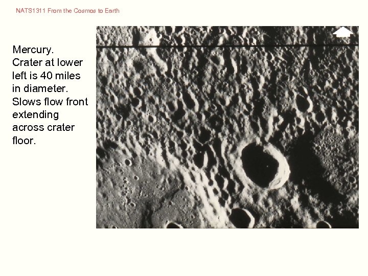 NATS 1311 From the Cosmos to Earth Mercury. Crater at lower left is 40