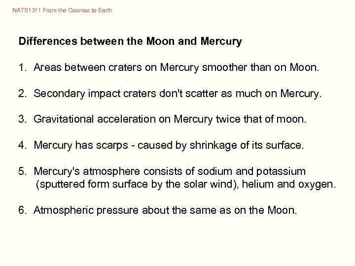 NATS 1311 From the Cosmos to Earth Differences between the Moon and Mercury 1.