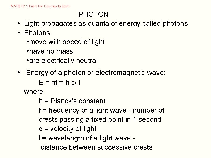 NATS 1311 From the Cosmos to Earth PHOTON • Light propagates as quanta of