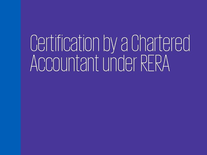 Certification by a Chartered Accountant under RERA 30 