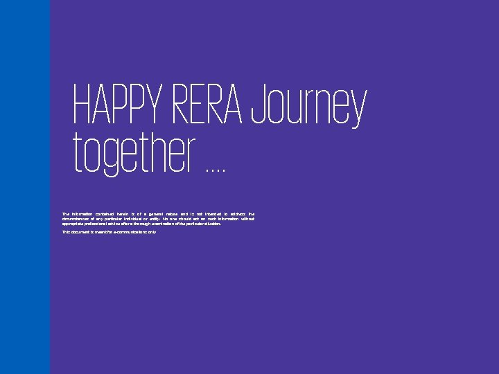 HAPPY RERA Journey together …. The information contained herein is of a general nature