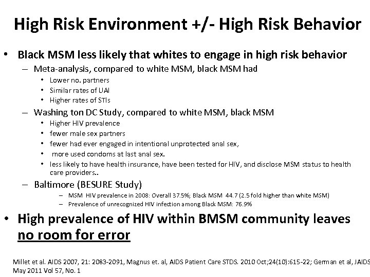 High Risk Environment +/- High Risk Behavior • Black MSM less likely that whites