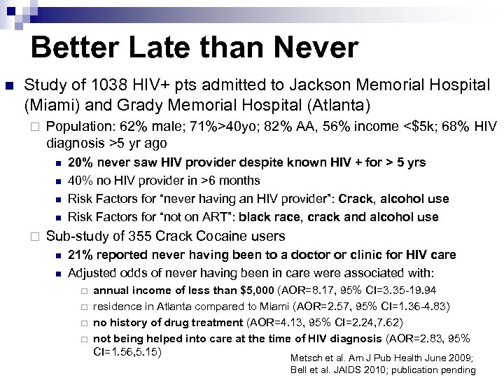 Better Late than Never n Study of 1038 HIV+ pts admitted to Jackson Memorial