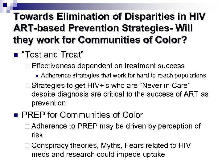 Towards Elimination of Disparities in HIV ART-based Prevention Strategies- Will they work for Communities