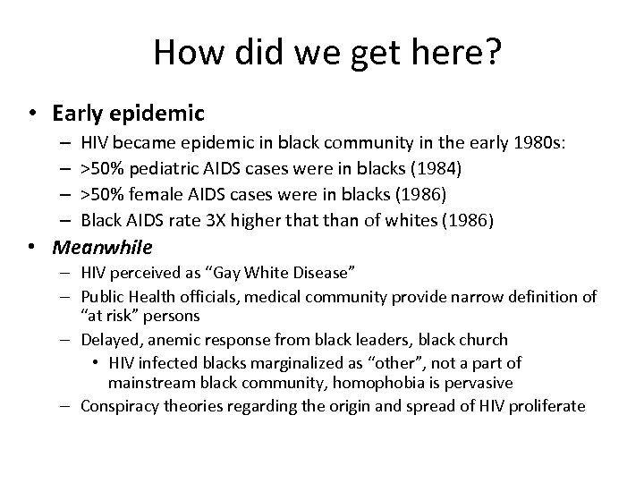 How did we get here? • Early epidemic – – HIV became epidemic in