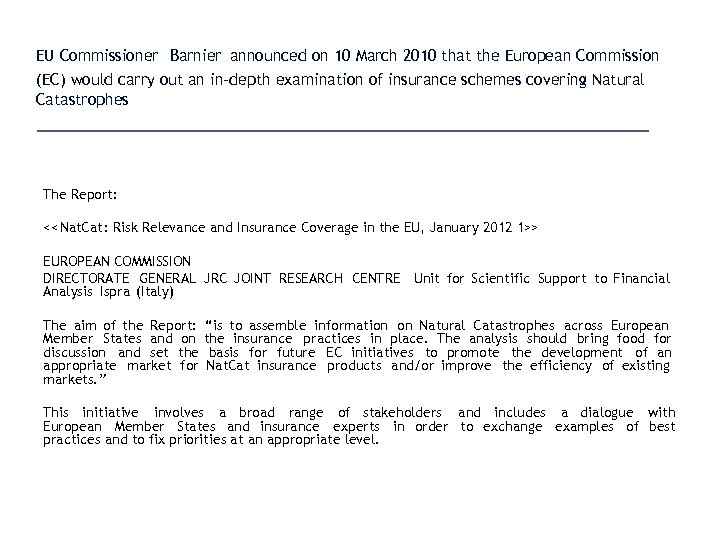 EU Commissioner Barnier announced on 10 March 2010 that the European Commission (EC) would