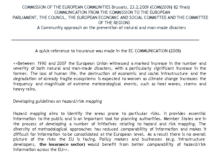 COMMISSION OF THE EUROPEAN COMMUNITIES Brussels, 23. 2. 2009 (COM(2009) 82 final) COMMUNICATION FROM