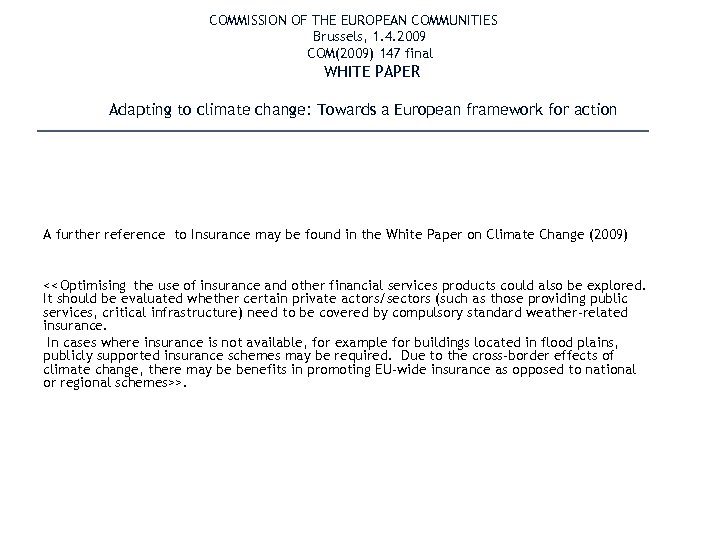 COMMISSION OF THE EUROPEAN COMMUNITIES Brussels, 1. 4. 2009 COM(2009) 147 final WHITE PAPER