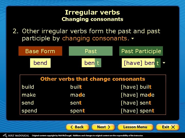 Irregular verbs Changing consonants 2. Other irregular verbs form the past and past participle