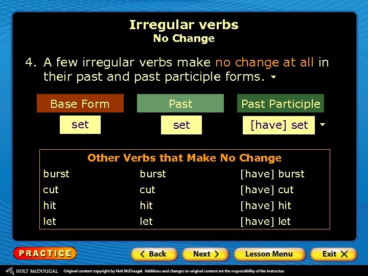 Irregular verbs No Change 4. A few irregular verbs make no change at all