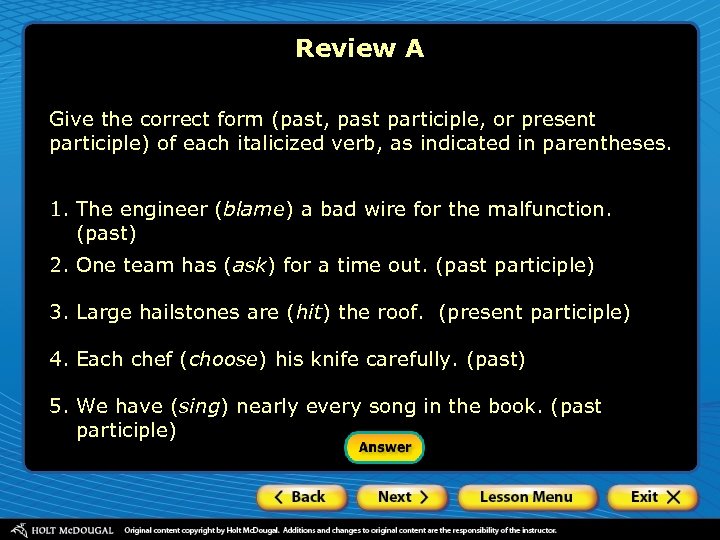 Review A Give the correct form (past, past participle, or present participle) of each