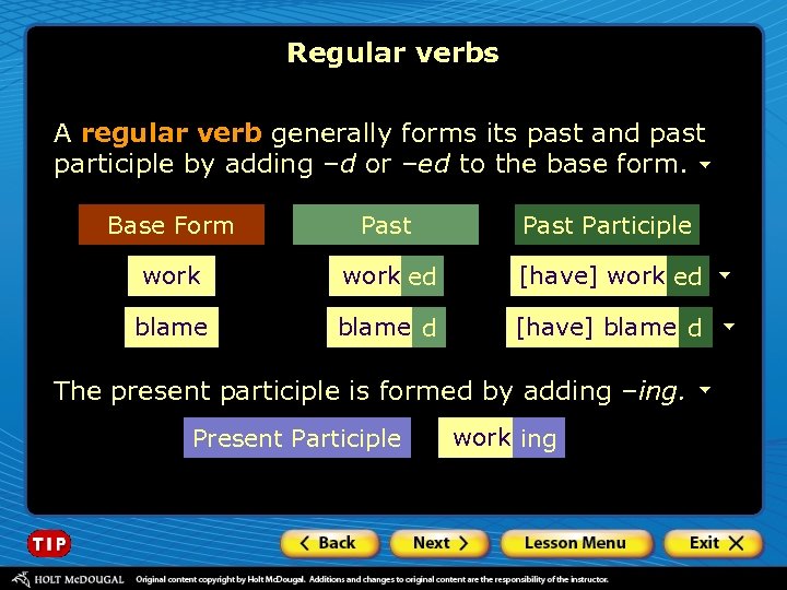 Regular verbs A regular verb generally forms its past and past participle by adding