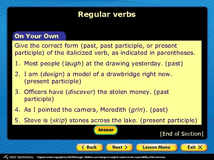 Regular verbs On Your Own Give the correct form (past, past participle, or present