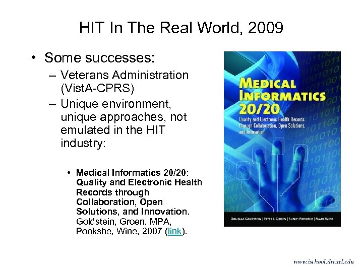 HIT In The Real World, 2009 • Some successes: – Veterans Administration (Vist. A-CPRS)