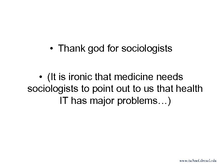  • Thank god for sociologists • (It is ironic that medicine needs sociologists
