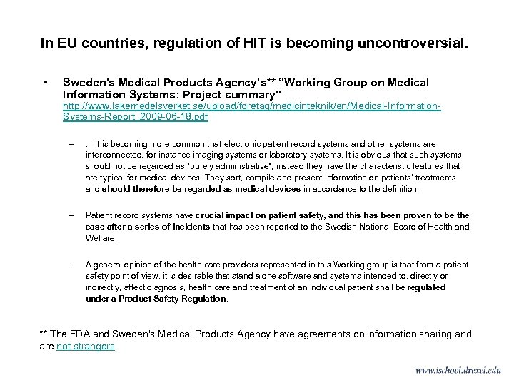 In EU countries, regulation of HIT is becoming uncontroversial. • Sweden's Medical Products Agency’s**