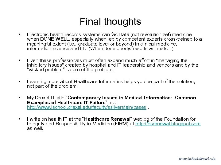 Final thoughts • Electronic health records systems can facilitate (not revolutionize!) medicine when DONE
